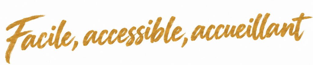 facile,accessible;accueillant